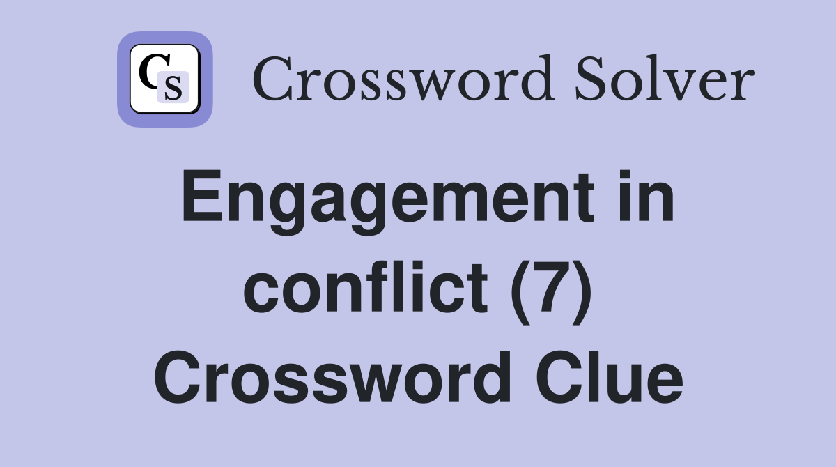 Engagement in conflict (7) Crossword Clue