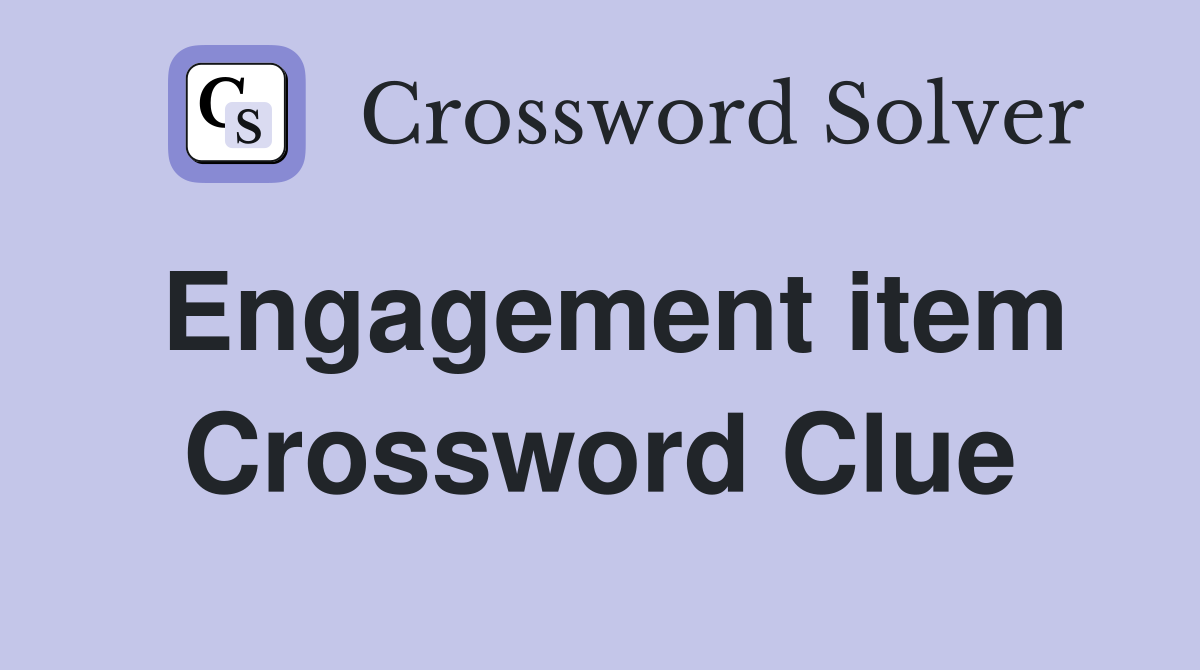Engagement item Crossword Clue