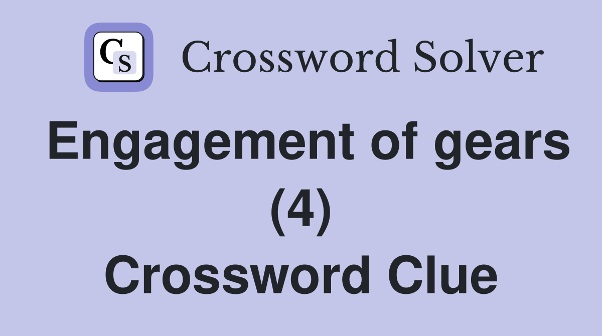 Engagement of gears (4) Crossword Clue