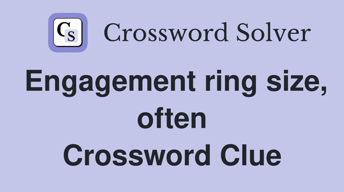 Engagement ring size, often Crossword Clue