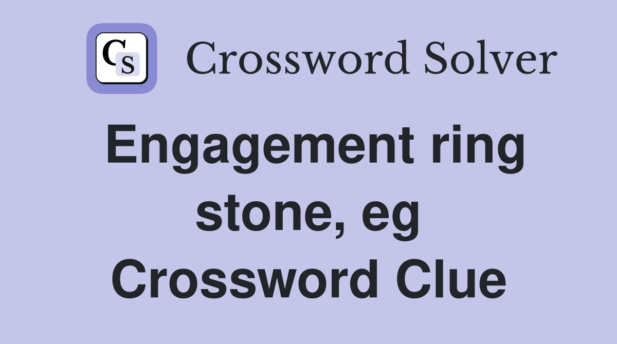 Engagement ring stone, eg Crossword Clue