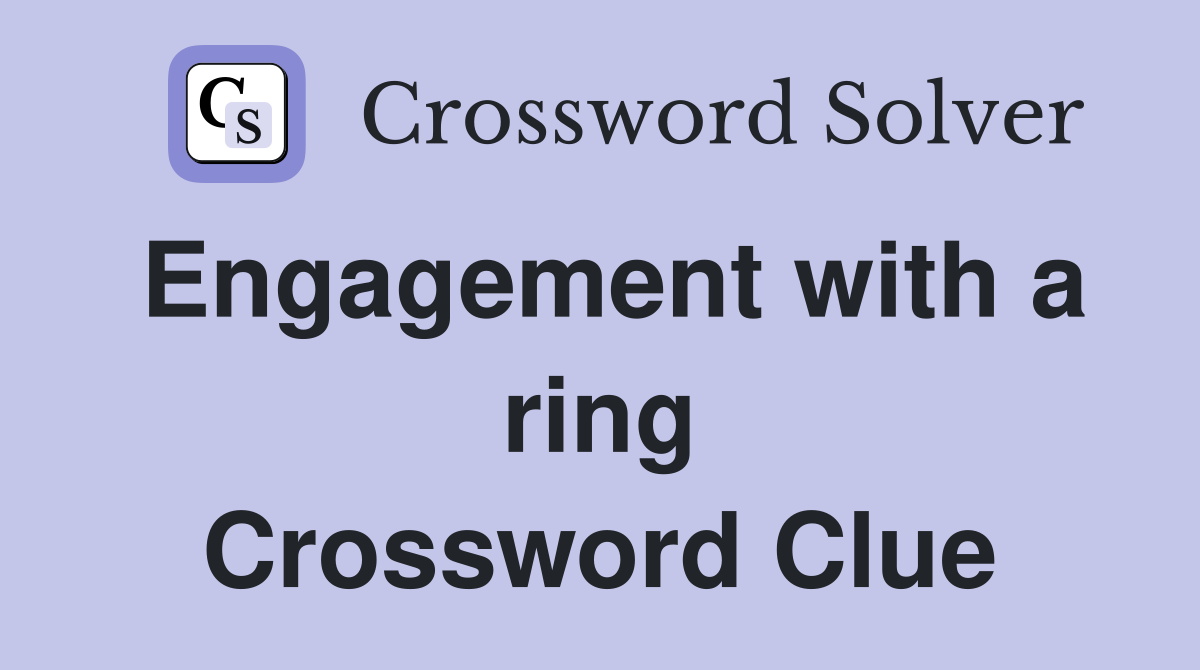 Engagement with a ring Crossword Clue