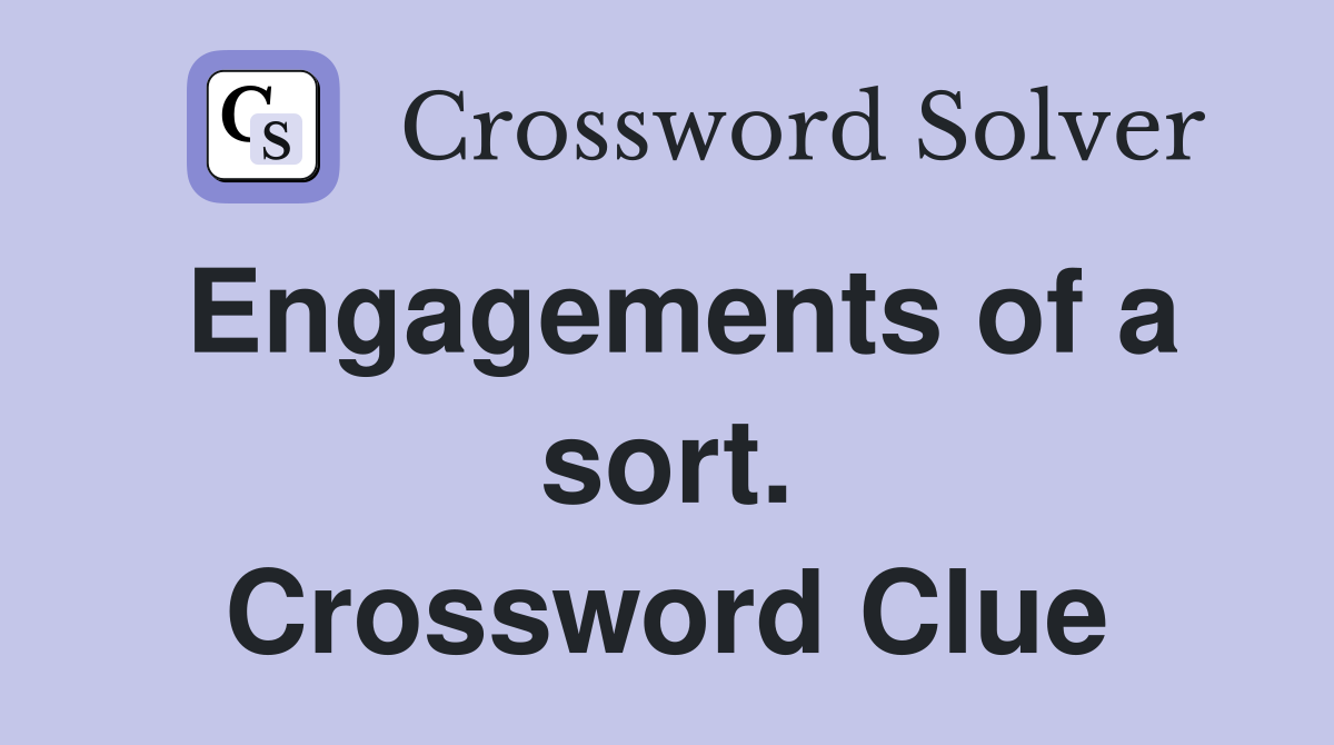 Engagements of a sort. Crossword Clue