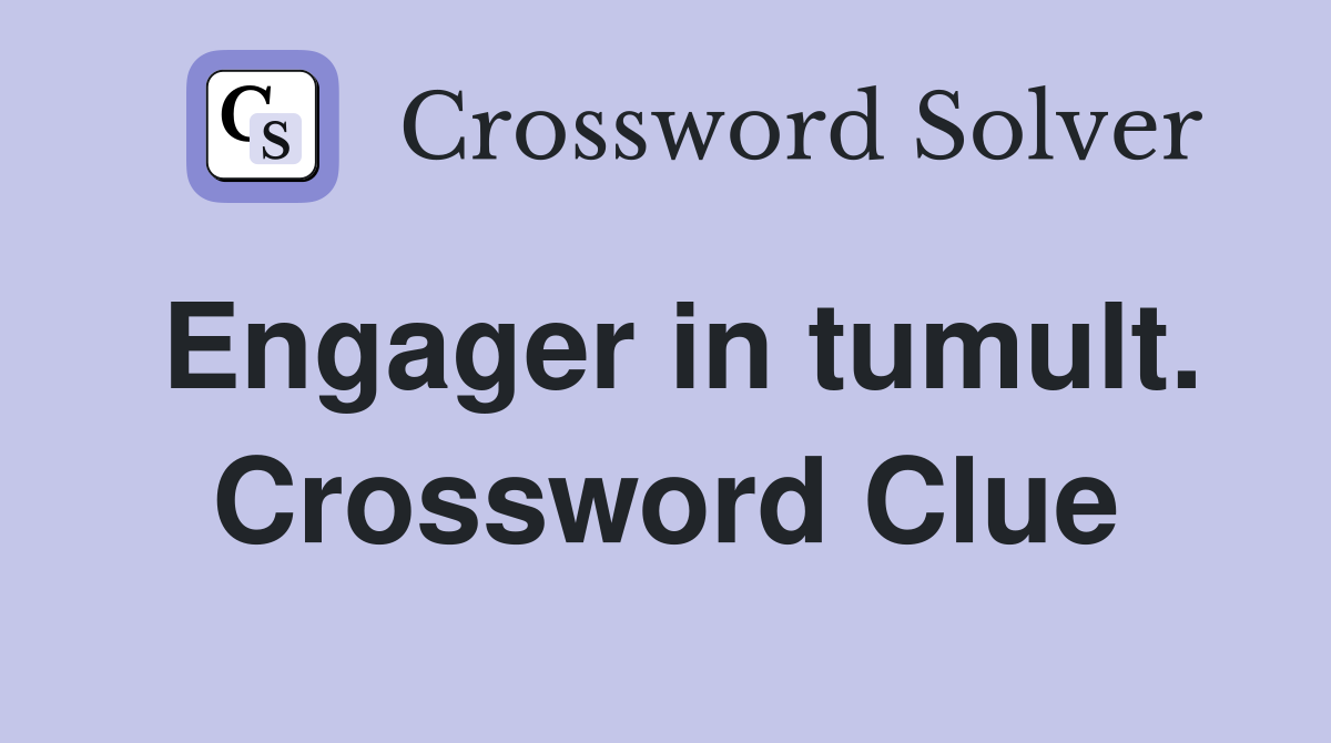 Engager in tumult. Crossword Clue