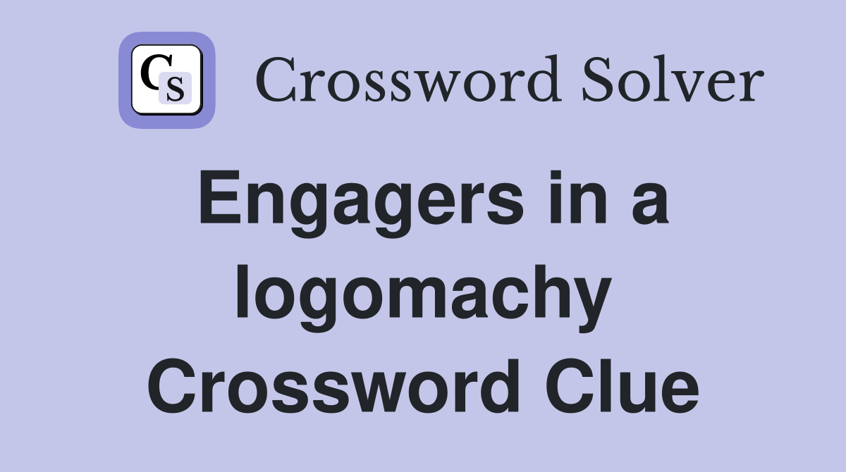 Engagers in a logomachy Crossword Clue