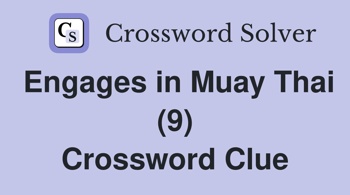 Engages in Muay Thai (9) Crossword Clue