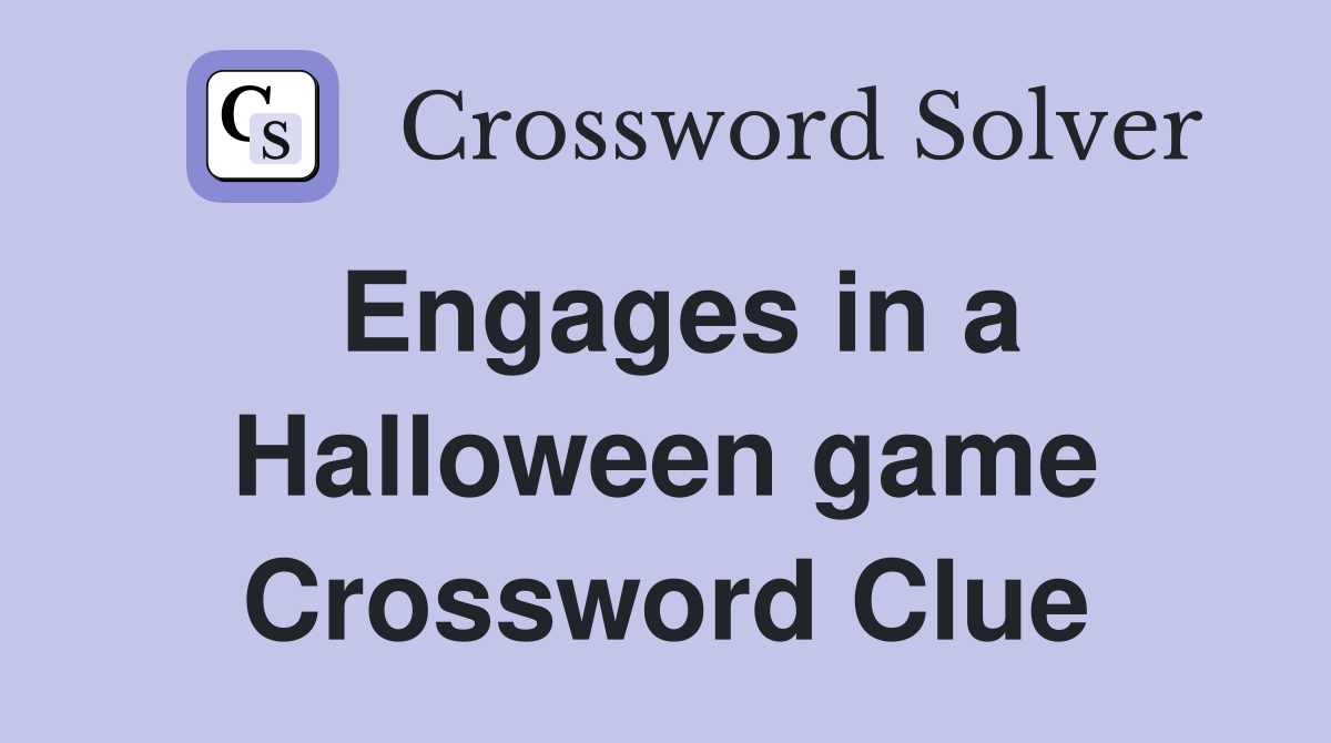 Engages in a Halloween game Crossword Clue
