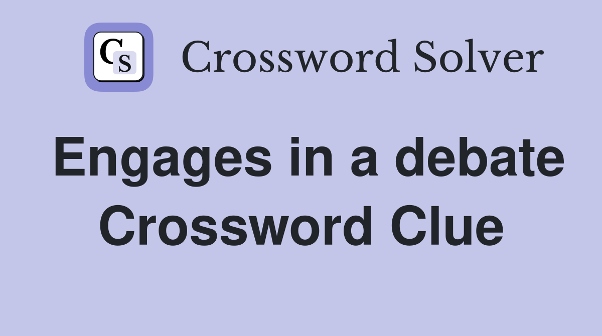 Engages in a debate Crossword Clue