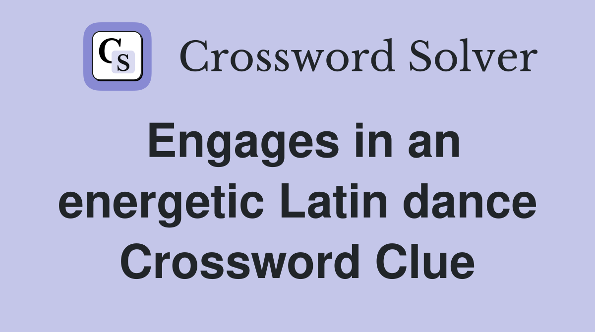 Engages in an energetic Latin dance Crossword Clue