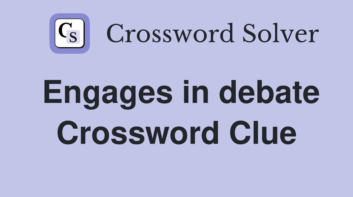 Engages in debate Crossword Clue