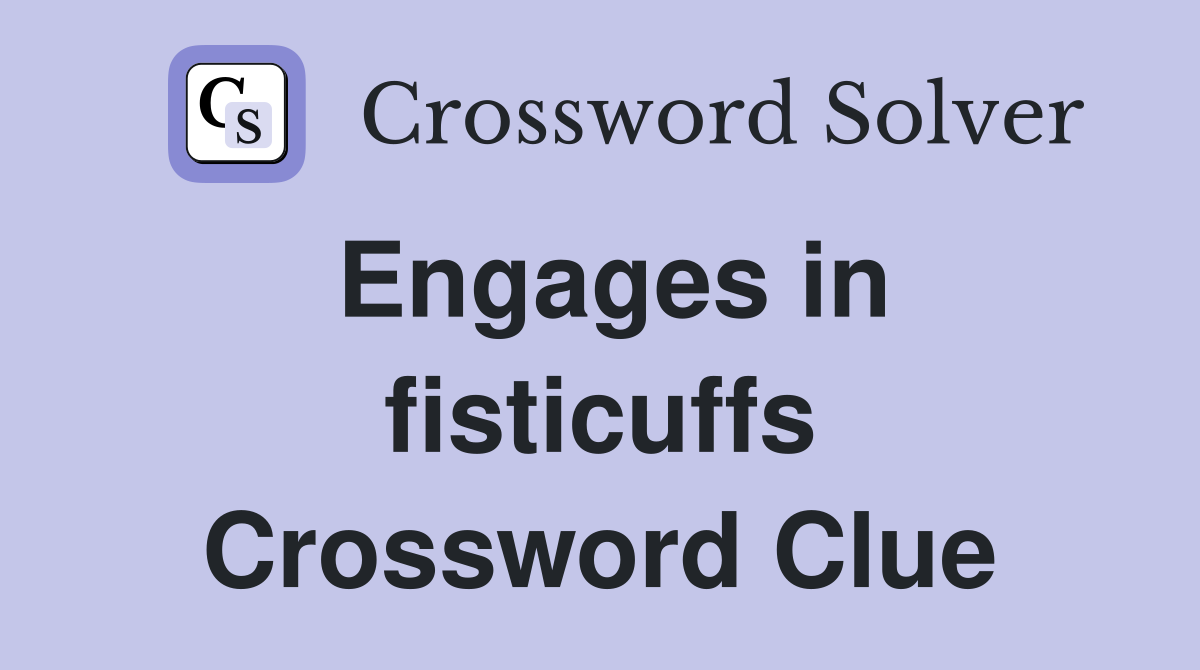 Engages in fisticuffs Crossword Clue