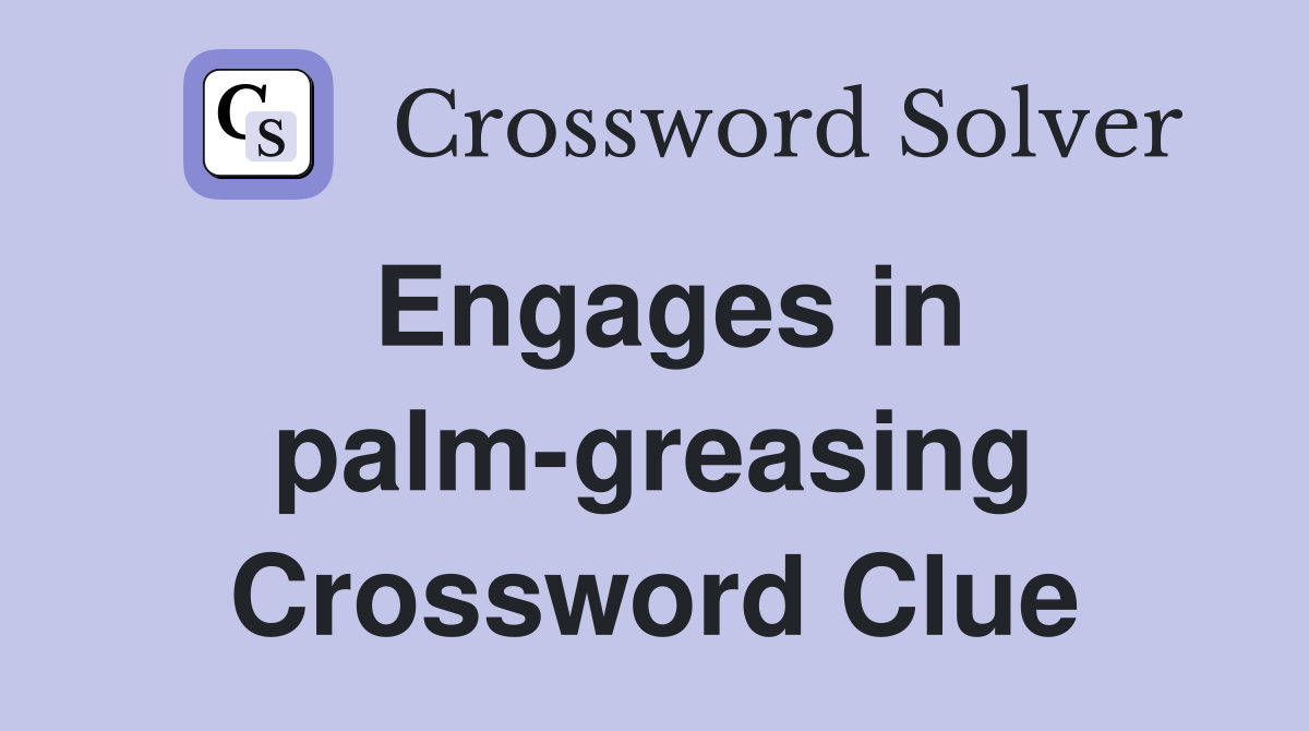 Engages in palm-greasing Crossword Clue