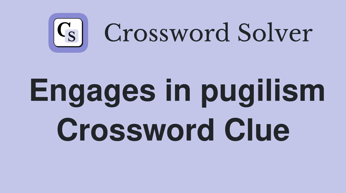 Engages in pugilism Crossword Clue