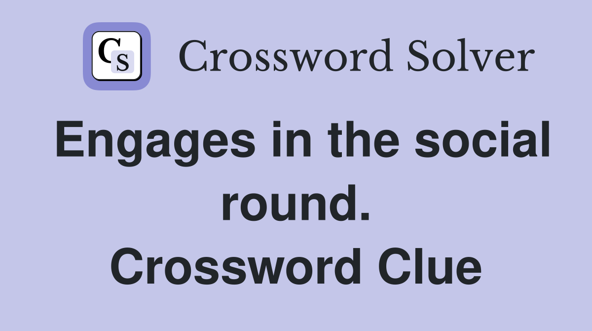 Engages in the social round. Crossword Clue