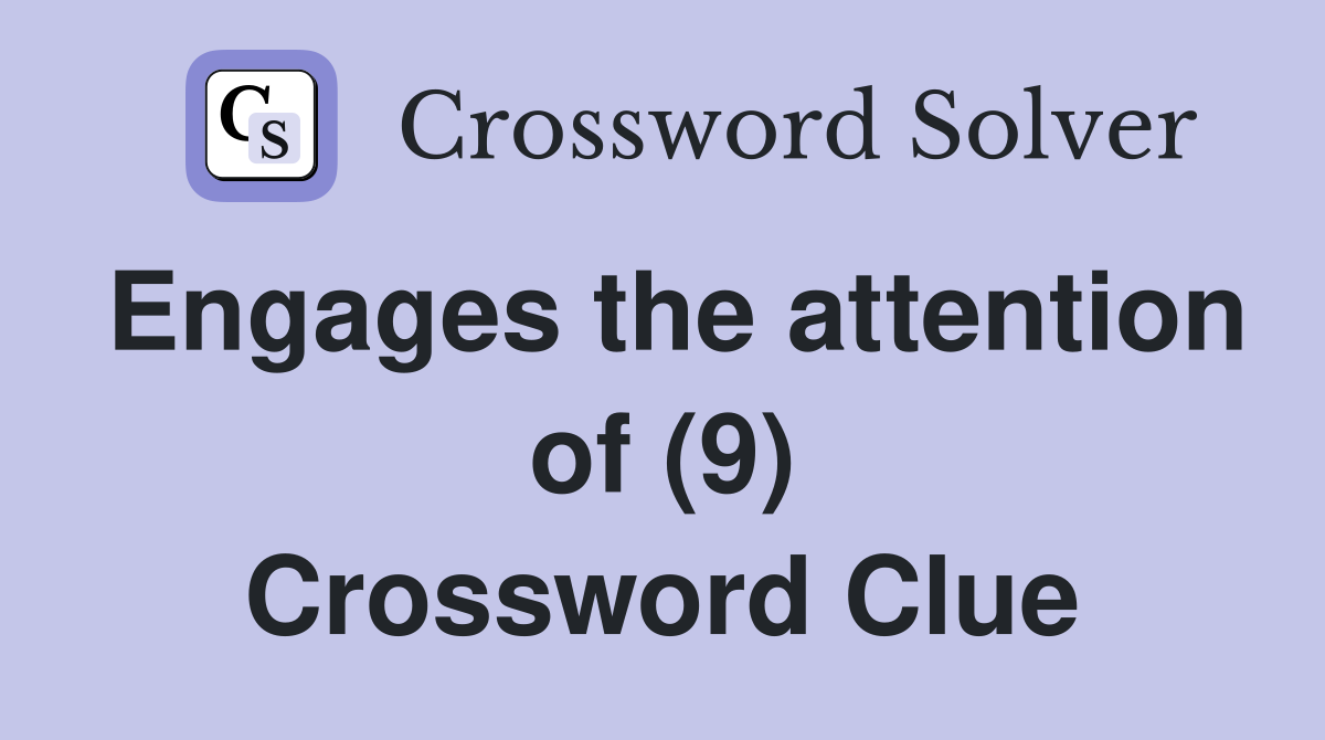 Engages the attention of (9) Crossword Clue