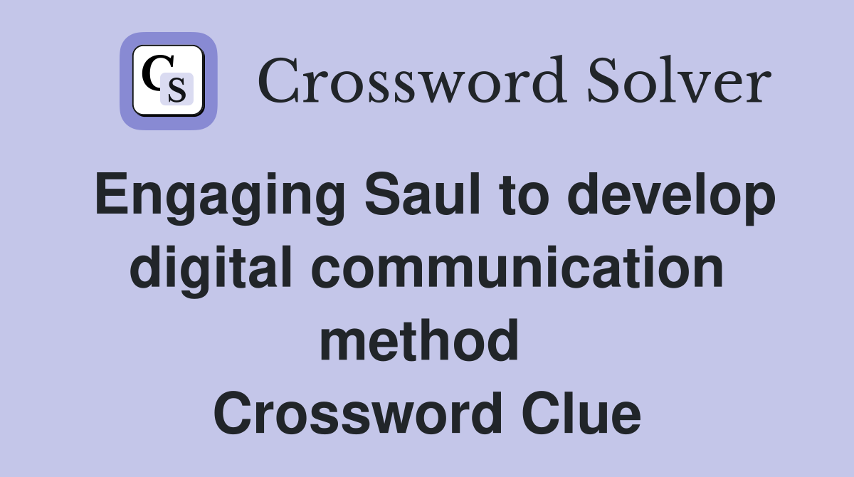 Engaging Saul to develop digital communication method  Crossword Clue