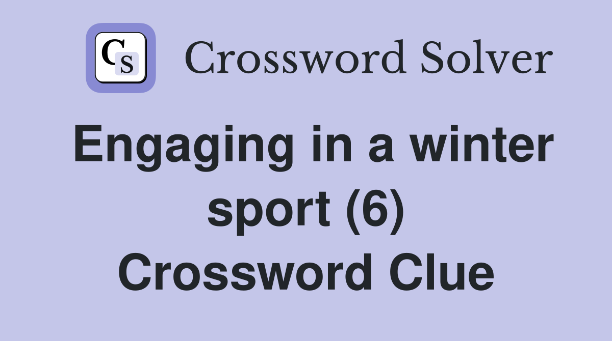Engaging in a winter sport (6) Crossword Clue