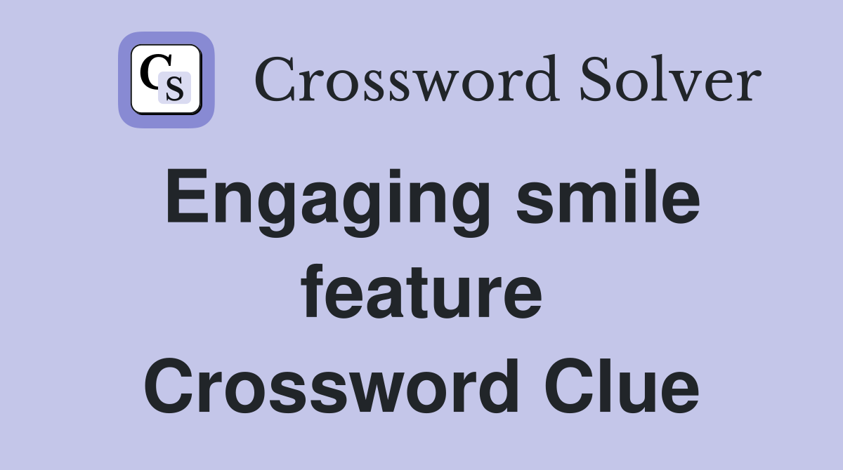 Engaging smile feature Crossword Clue
