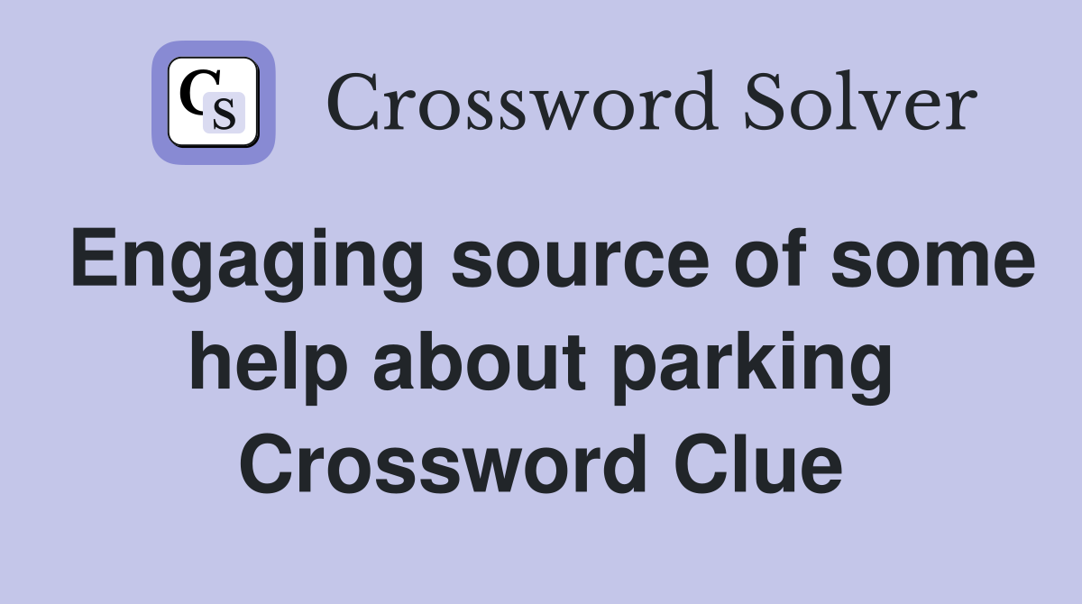 Engaging source of some help about parking Crossword Clue
