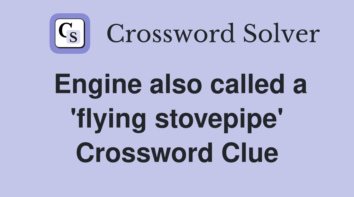 Engine also called a 'flying stovepipe' Crossword Clue
