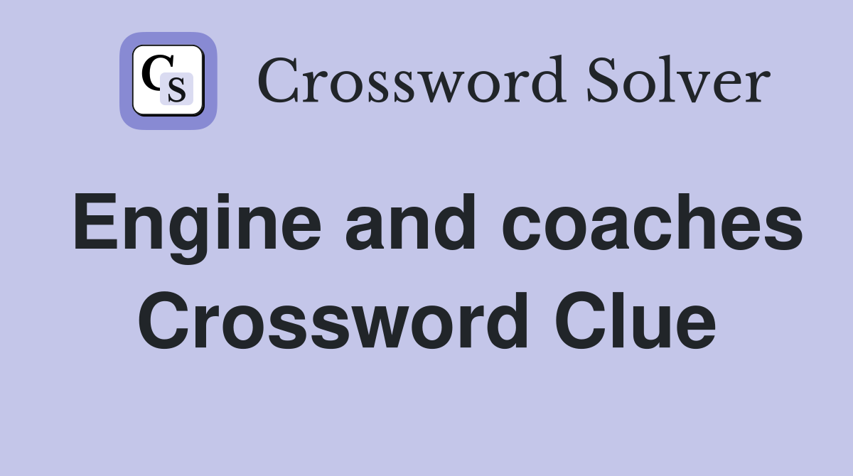 Engine and coaches Crossword Clue