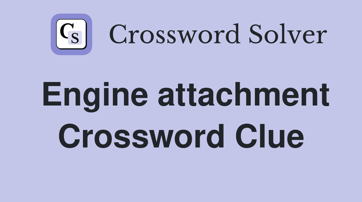 Engine attachment Crossword Clue