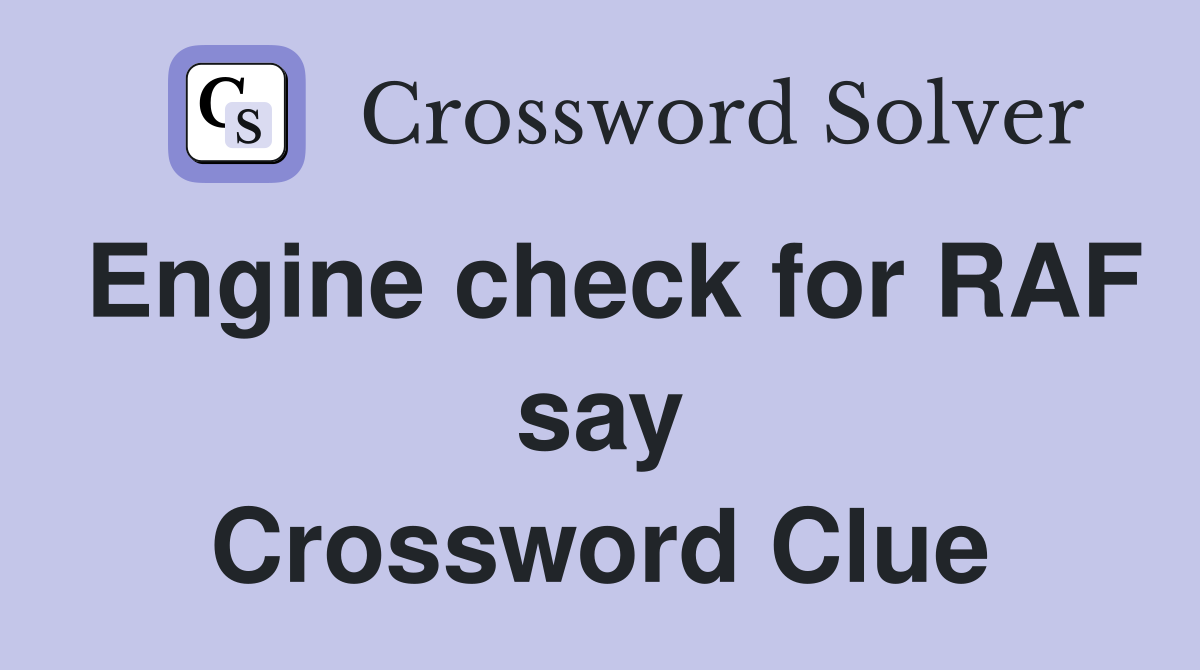 Engine check for RAF say Crossword Clue