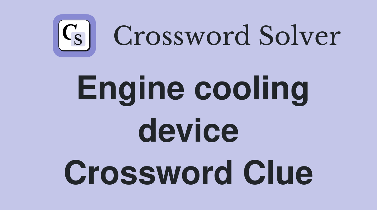 Engine cooling device Crossword Clue