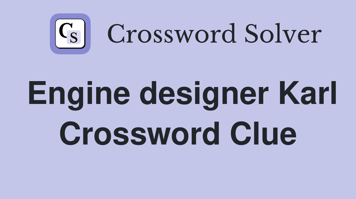 Engine designer Karl Crossword Clue