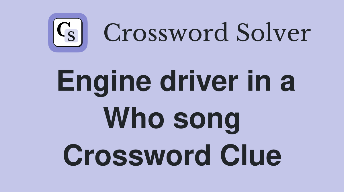 Engine driver in a Who song Crossword Clue