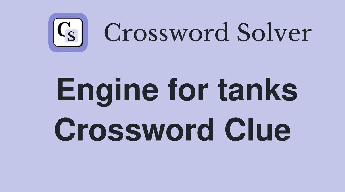 Engine for tanks Crossword Clue
