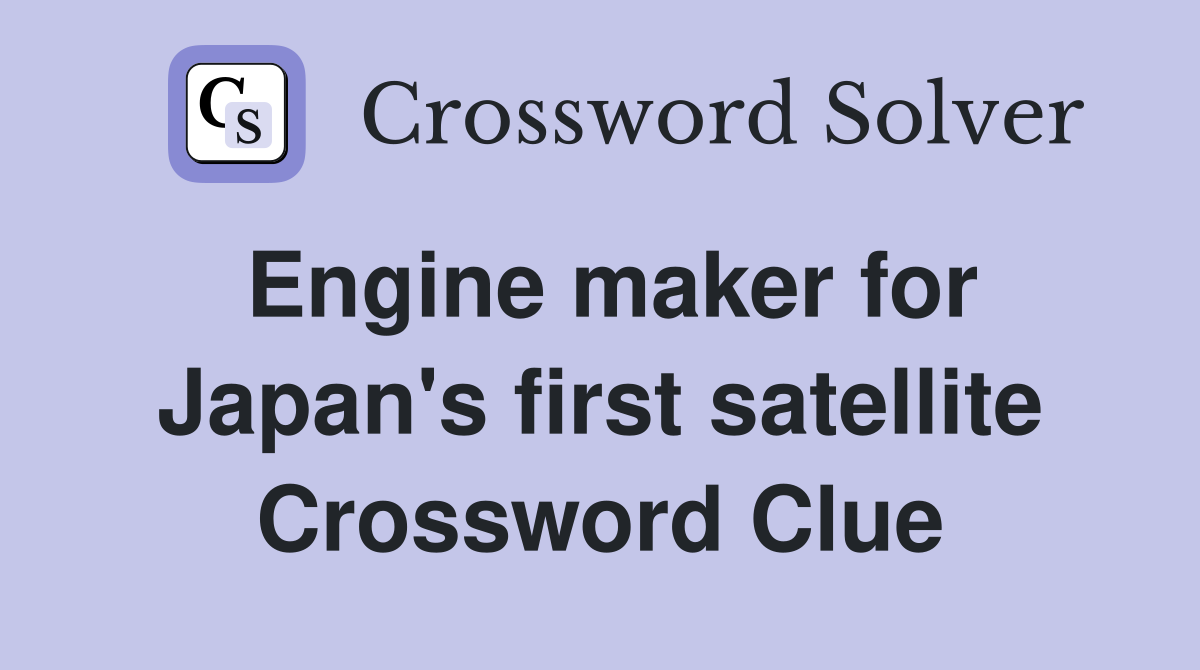 Engine maker for Japan's first satellite Crossword Clue