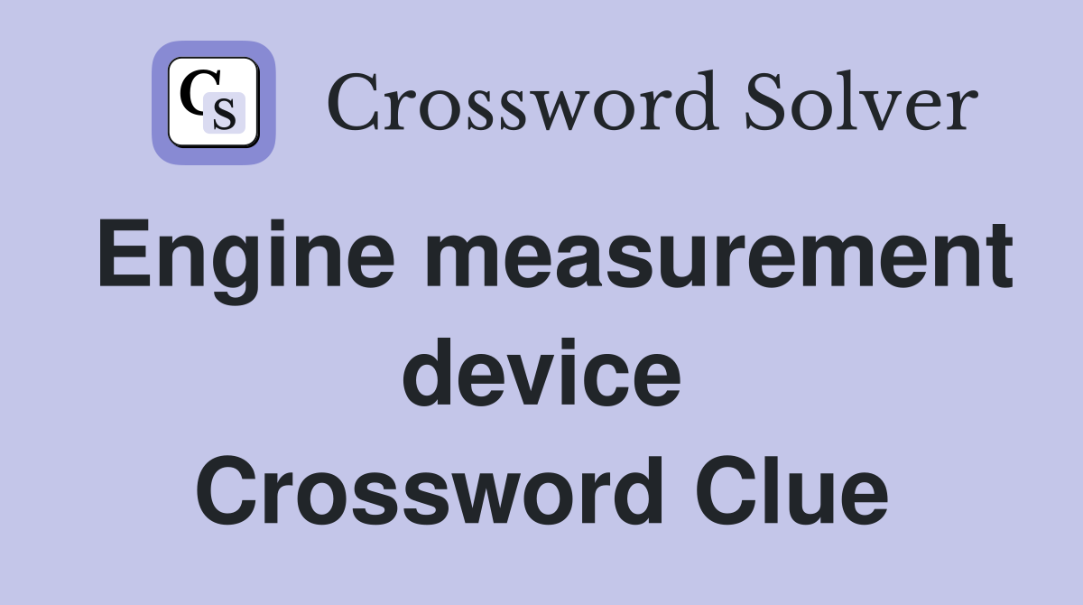 Engine measurement device Crossword Clue