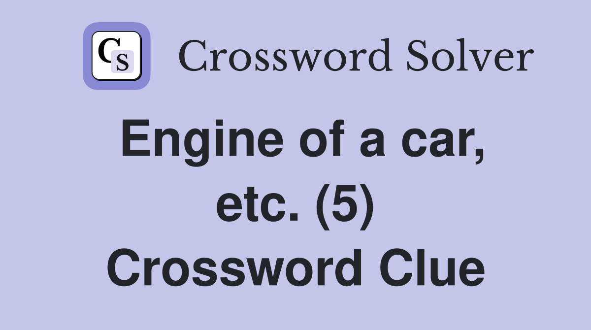 Engine of a car, etc. (5) Crossword Clue