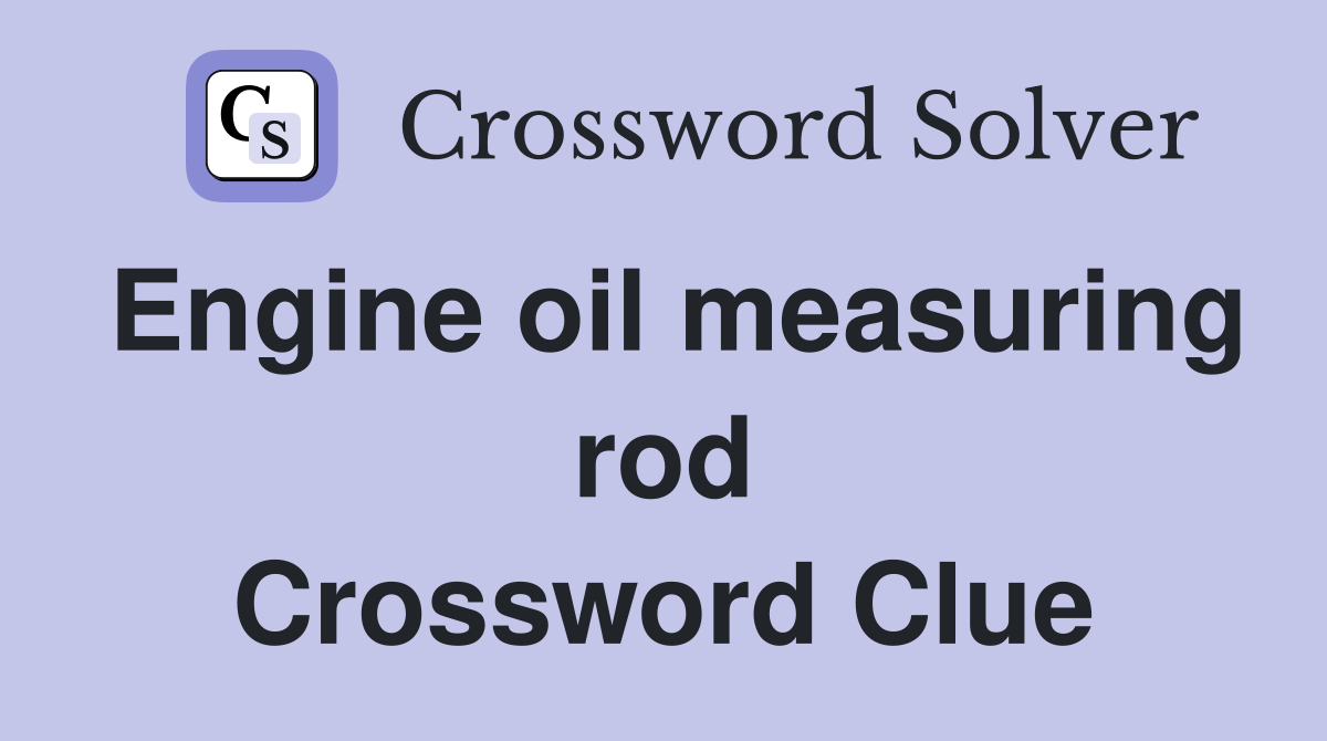Engine oil measuring rod Crossword Clue