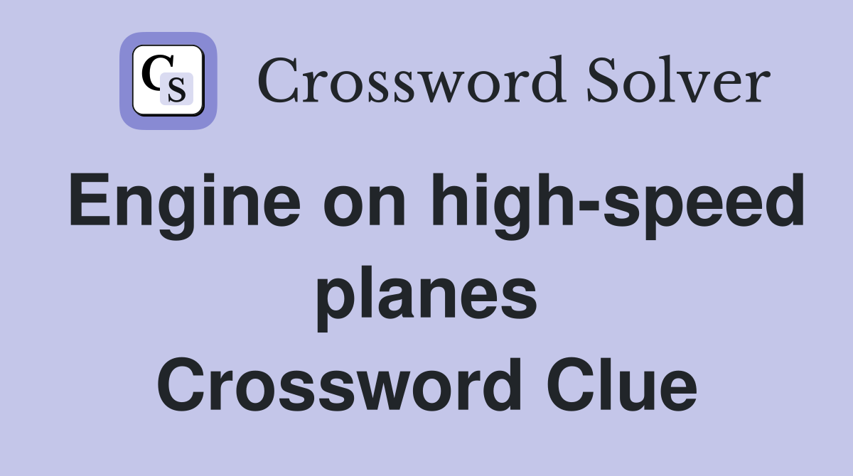 Engine on high-speed planes Crossword Clue
