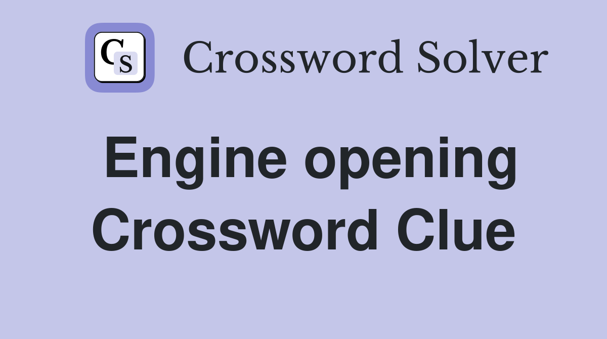 Engine opening Crossword Clue