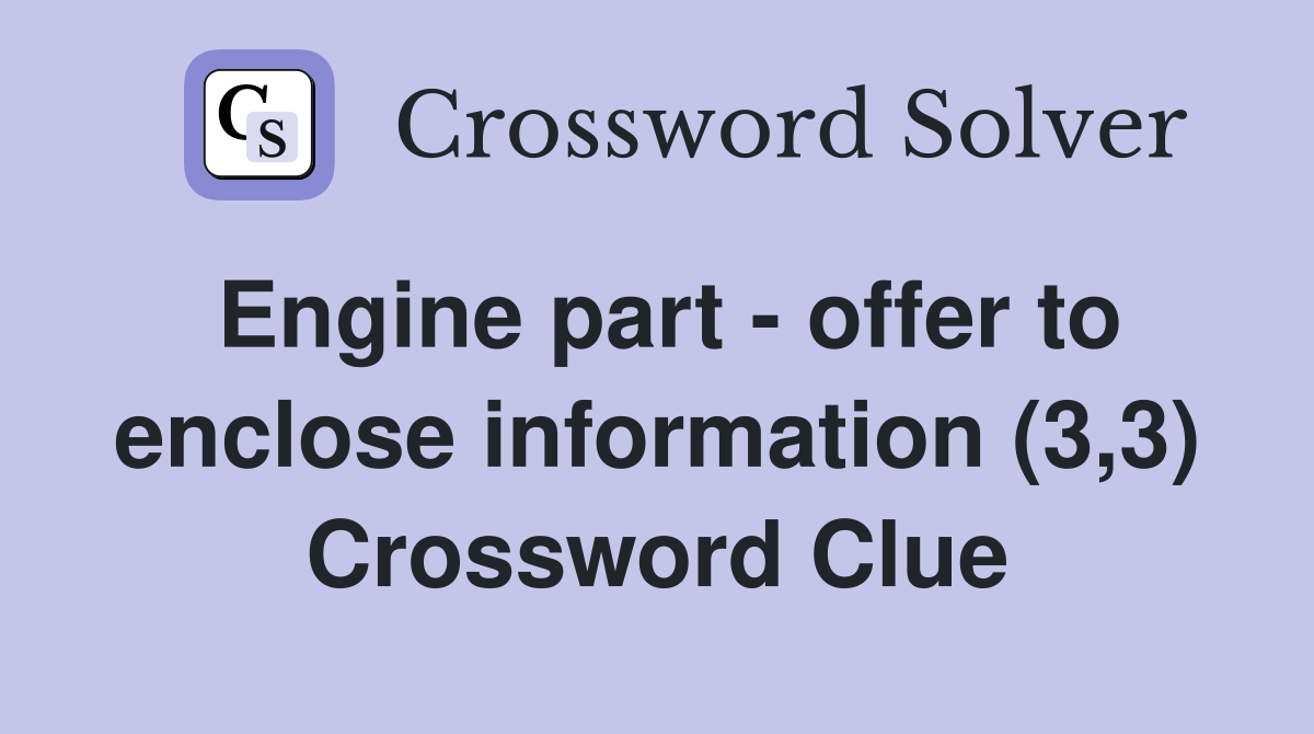 Engine part - offer to enclose information (3,3) Crossword Clue