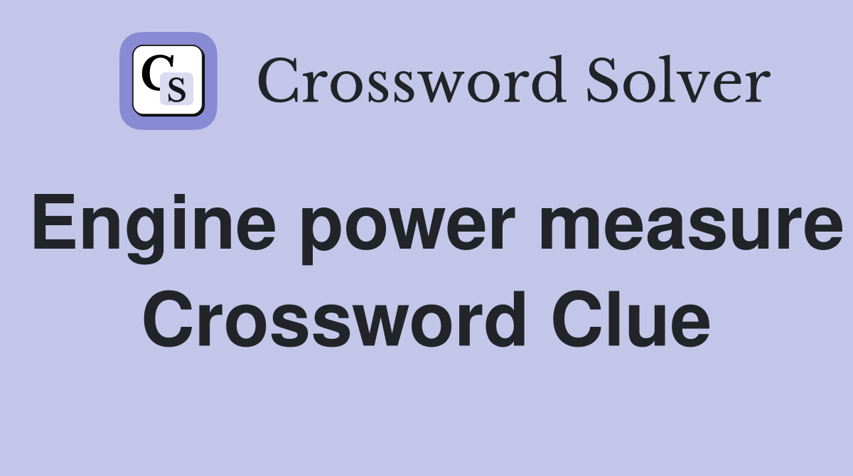 Engine power measure Crossword Clue