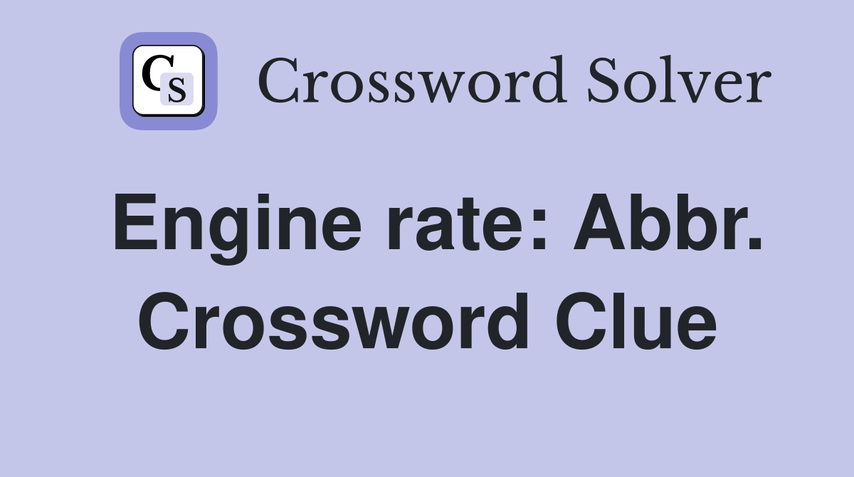 Engine rate: Abbr. Crossword Clue