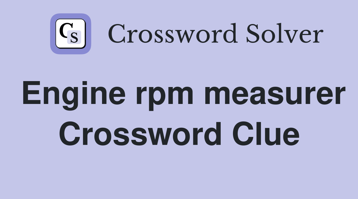 Engine rpm measurer Crossword Clue