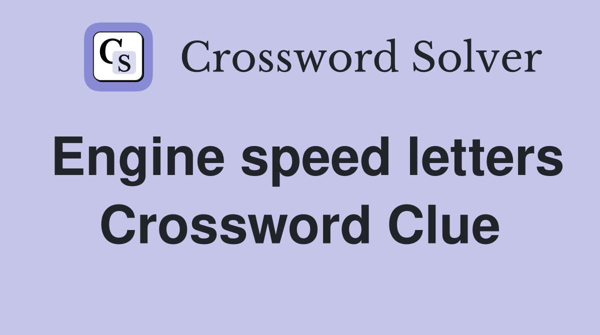 Engine speed letters Crossword Clue