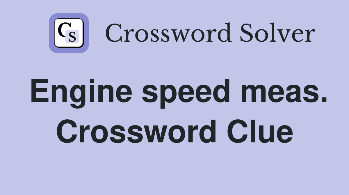 Engine speed meas. Crossword Clue