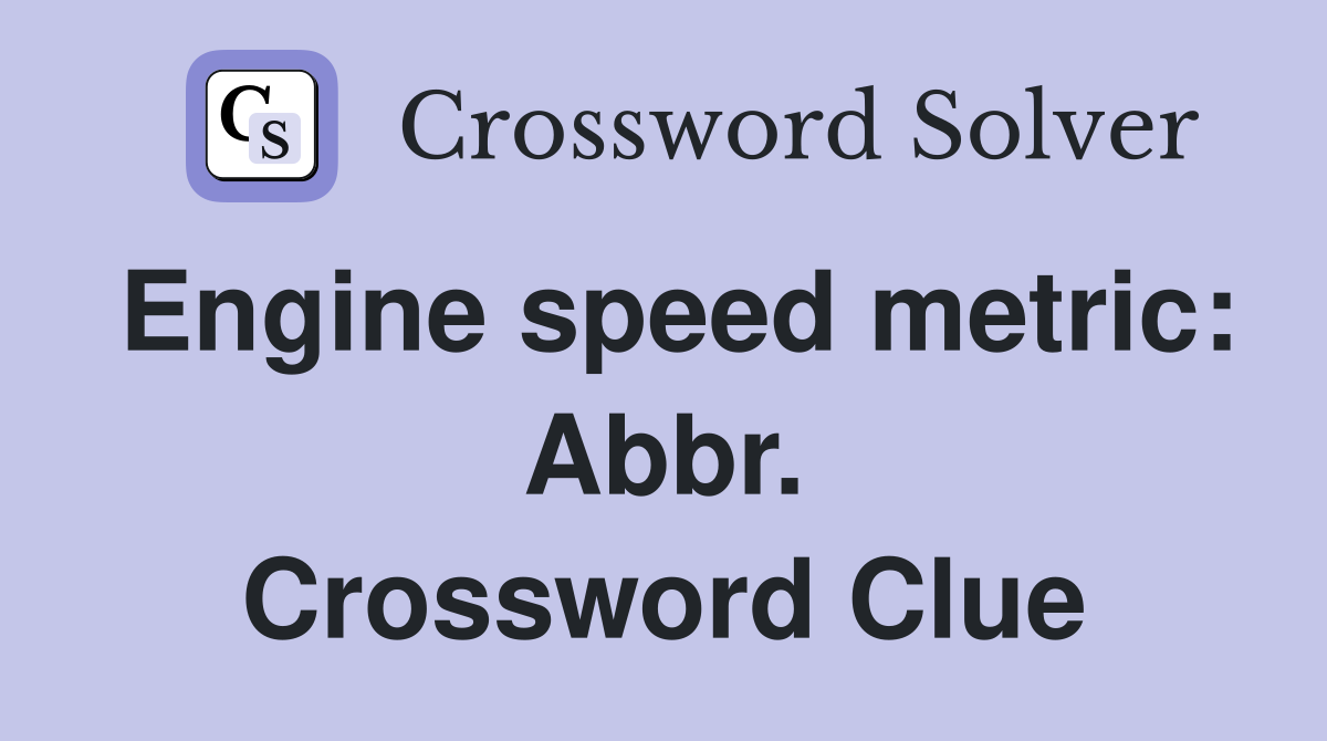 Engine speed metric: Abbr. Crossword Clue