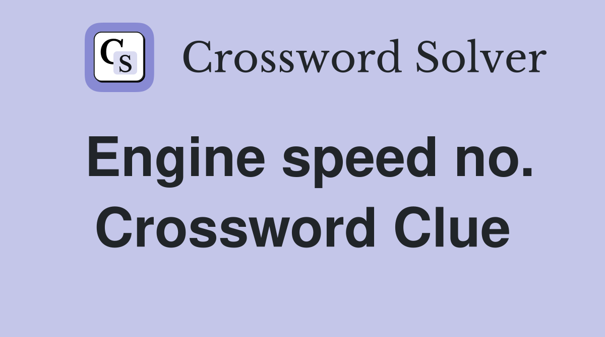 Engine speed no. Crossword Clue