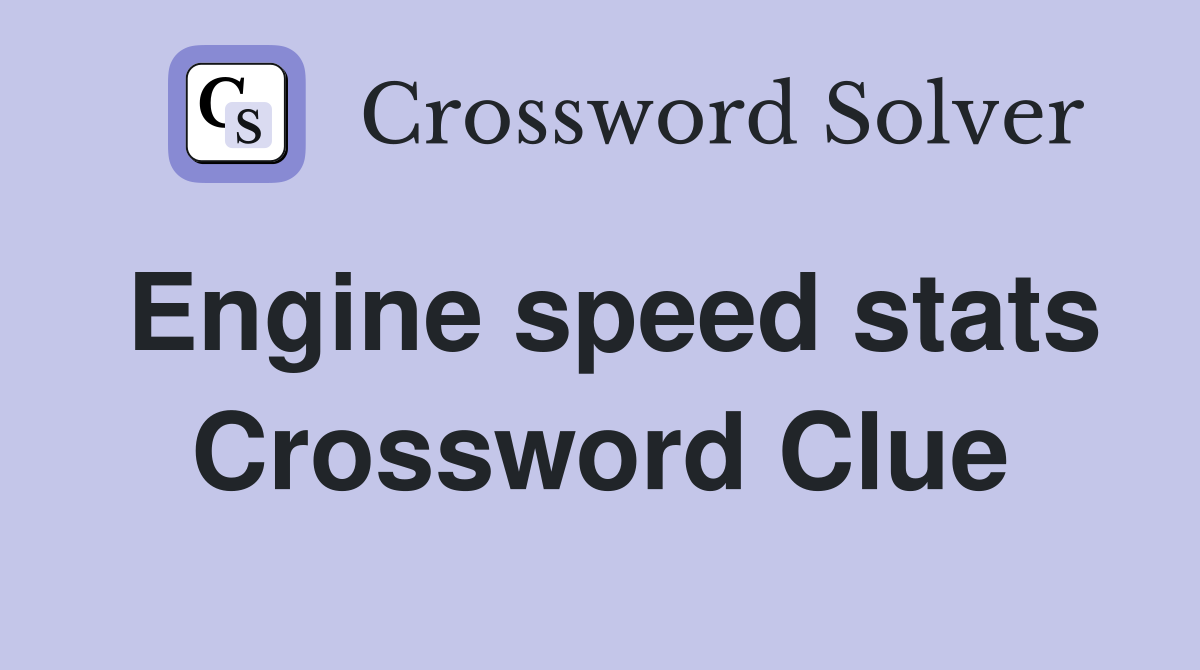 Engine speed stats Crossword Clue