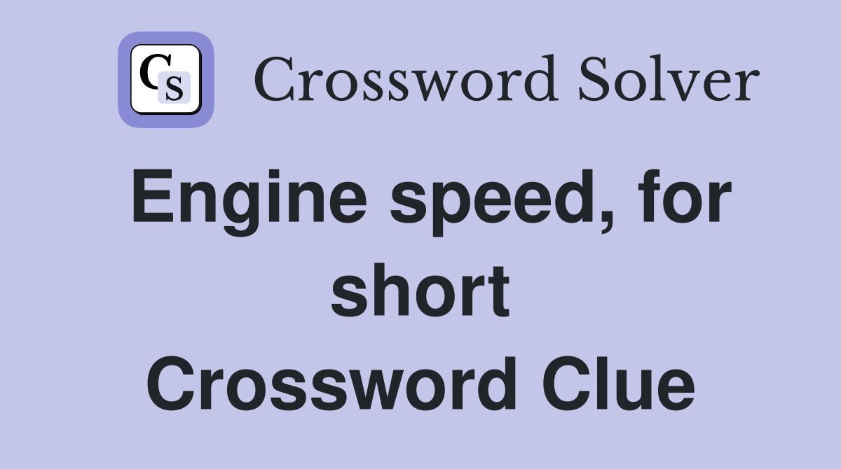 Engine speed, for short Crossword Clue