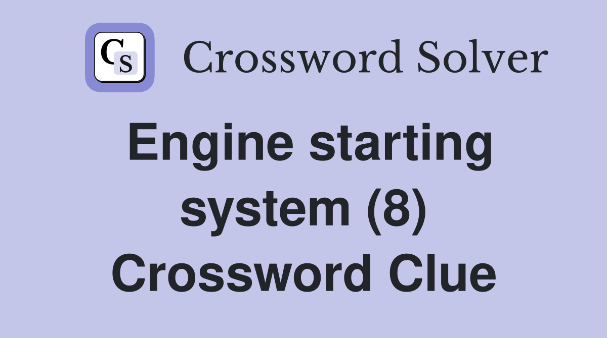 Engine starting system (8) Crossword Clue