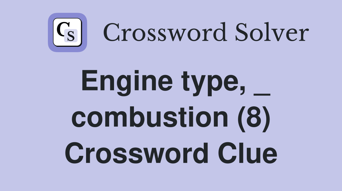 Engine type, _ combustion (8) Crossword Clue