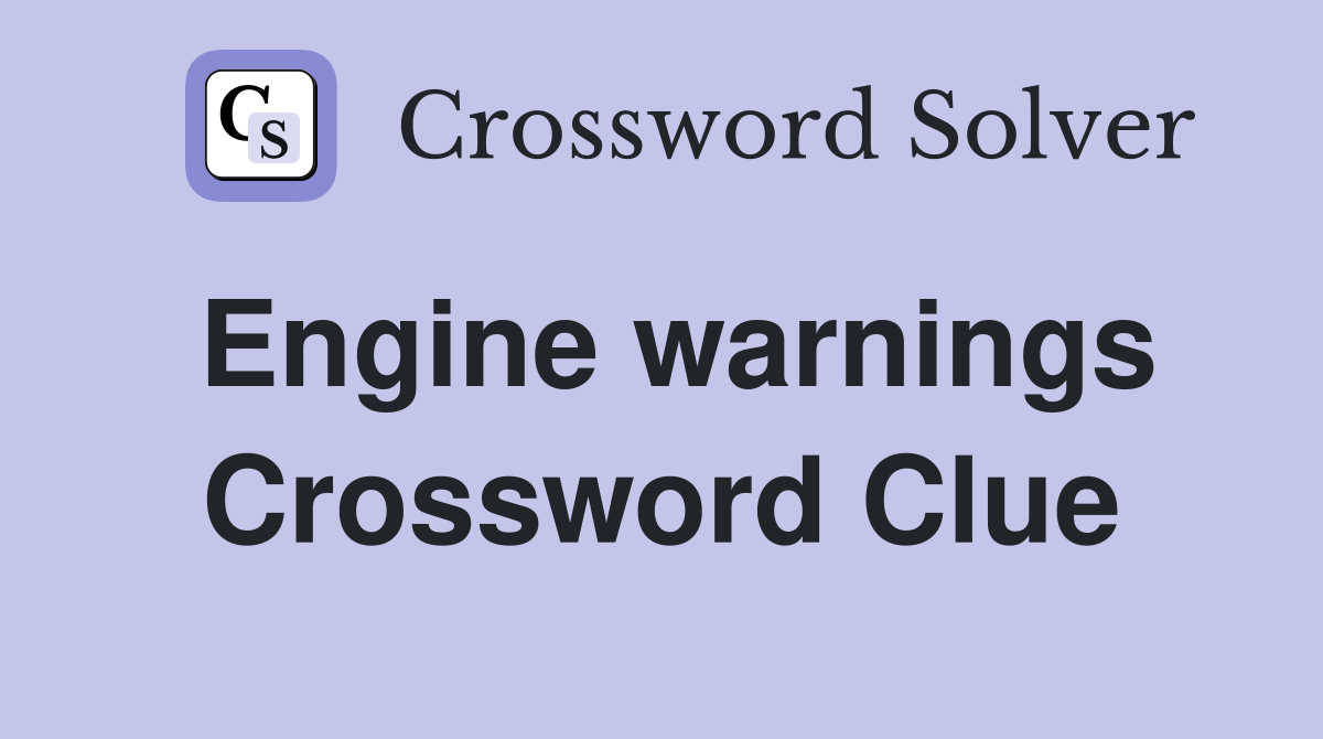 Engine warnings Crossword Clue